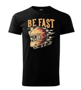 Pánske mototričko Be Fast or Be Last – Prémiová bavlna 200g/m2