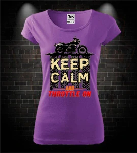Dámske moto tričko Keep Calm and throttle on