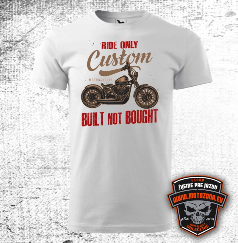 Moto tričko Ride only Custom motorcycles