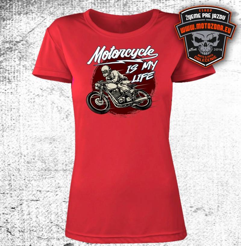 Dámske moto tričko Motorcycle is my Life