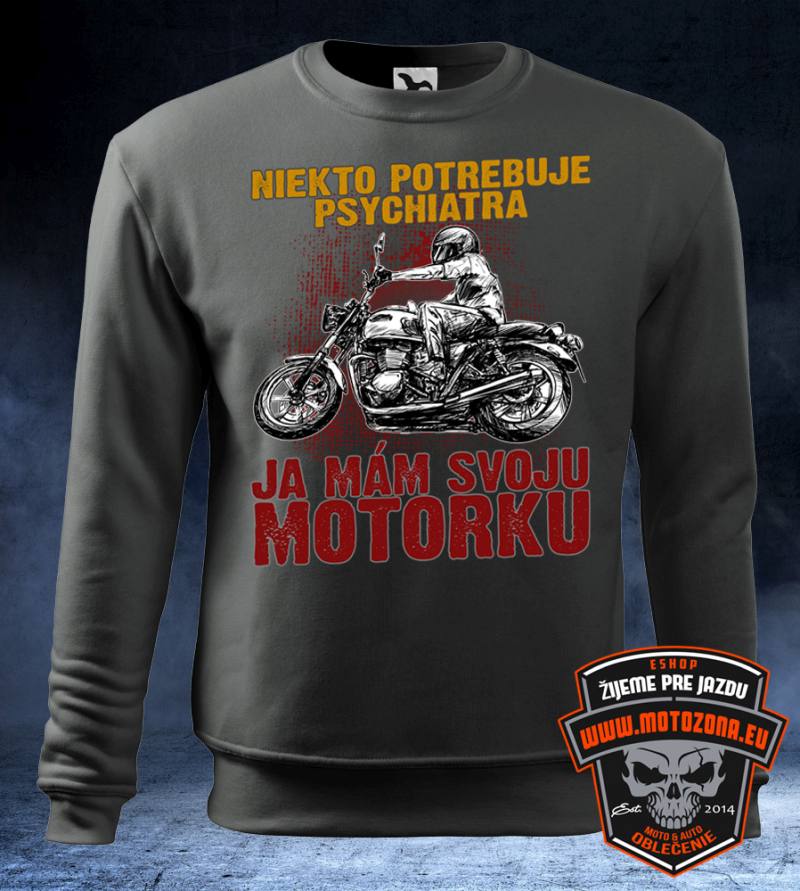 Mikina Niekto potrebuje psychiatra - ja mám moju motorku