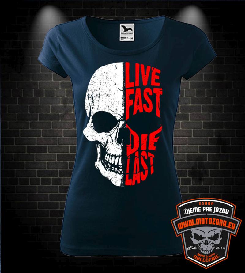 Dámske tričko Live Fast - Die Last