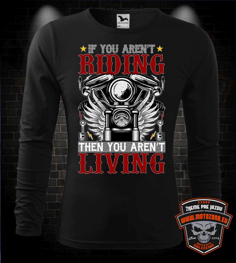 Mototričko s dlhým rukávom If you aren´t Riding