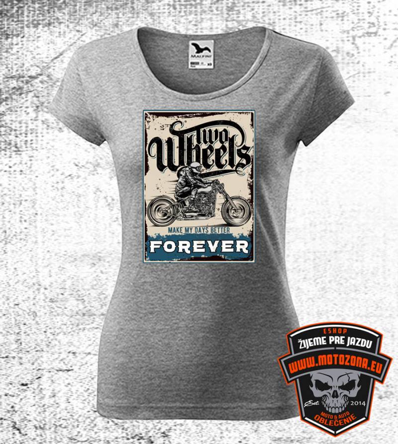 Dámske tričko Two wheels make my days better forever