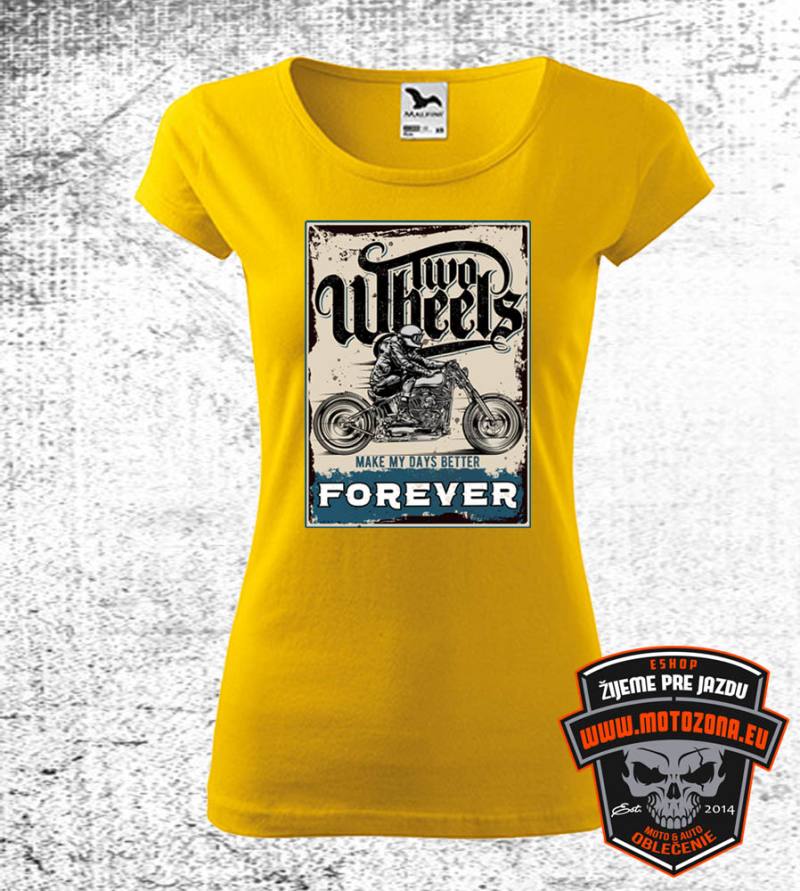 Dámske tričko Two wheels make my days better forever