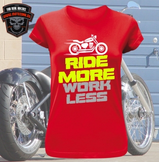 Dámske moto tričko Mototričko Ride more work less